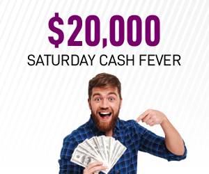 $20,000 Saturday Cash Fever
