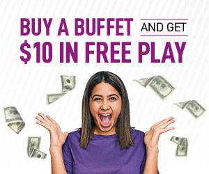 Buy a Buffet and get $10 in Free Play