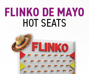 Flinko De Mayo Hot Seats
