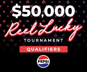 $50,000 Reel Lucky Tournament with Pepsi® Qualifiers