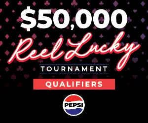 $50,000 Reel Lucky Tournament with Pepsi® Qualifiers
