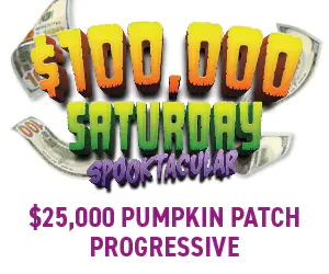 $25,000 Pumpkin Patch Progressive